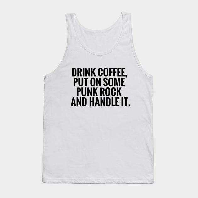 Drink Some Coffee Punk Rock Handle It Tank Top by PeakedNThe90s